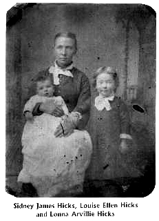 hicks4.jpg
Sidney James Hicks, Louise Ellen Hicks, and Lonna Arville Hicks.  Courtesy of Thom Houk.
