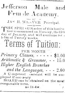 jeffacad.jpg
This is a newspaper announcement for the 1880 term of the Jefferson Academy.  James Harvey Weaver was principal at that time.
