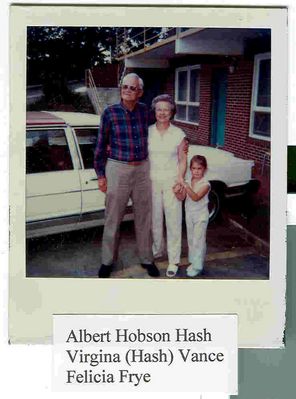 AlbertHobsonHash.jpg
This is a picture of Albert Hobson Hash, son of Alexander Norman & Susanna Caroline (Kirk) Hash, he was born 28 Sept 1898 in Grayson Cty.;  died 14 Jan 1992 in Grayson Cty.; buried in the Fox Cemetery beside his wife, Eva Notra Graybeal, whom he married 22 Dec 1922. He was living at the Osborne Motel when I met him in 1990, a very nice & pleasant man to talk with about family.
 
The lady & little girl (her granddaughter) were from Maryland & passing through on their way to some place in North Carlonia to visit some of her Hash kin. Really didn't get to know her as well as I did Hobson.  Courtesy of Harold Hash.
 

