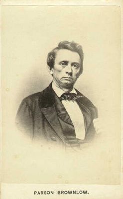 brownlow.jpg
Native of Wythe County, Virginia, Parson Brownlow made his mark on history as firely abolitionist Methodist minister in Knoxville, Tennessee; and reconstruction governor of Tennessee.
