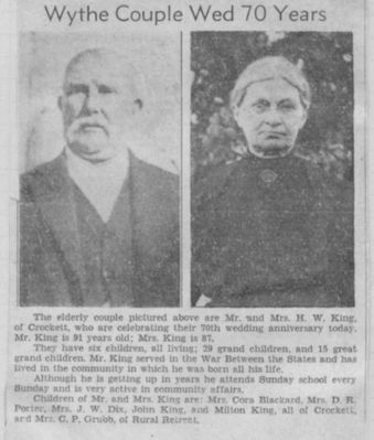 harveyKing&wife.jpg
Article in the newspaper for Harvey King and his wife Amanda Copenhavers 70th Wedding Anniversary.   Harvey King was born in 1845, and died in 1944.  He was the last surviving confederate soldier in Wythe County, and was the son of John King and Polly Vaught.  Amanda Copenhaver was born in 1849, and died in 1938.  She was the daughter of Ephraim Copenhaver and Regina Phillipi.  Courtesy of Amy Bazar [email]abazar2151@charter.net[/email]




