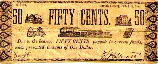 Marion - Civil War Currebct
Pictured here is a 50 cent note issued iby Smyth County, Virginia in 1862.
