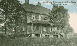 The Mansion of Governor Stokes, Wilkes County, North Carolina ca. 1915 This house was built ca. 1800
